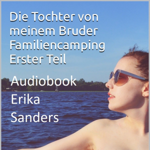 Familiencamping Erster Teil. Die Tochter von meinem Bruder
