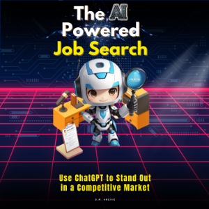 The AI-Powered Job Search: Use ChatGPT to Stand Out in a Competitive Market