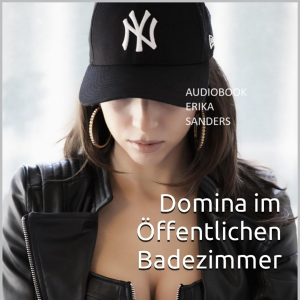 Domina im Öffentlichen Badezimmer (Erotisches BDSM-Tabu)