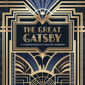 The Great Gatsby: A Comprehensive 9-Minute Summary