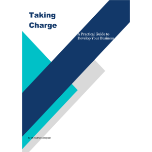 Taking Charge: A Practical Guide to Develop Your Business