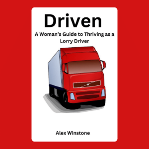 Driven: A Woman’s Guide to Thriving as a Lorry Driver