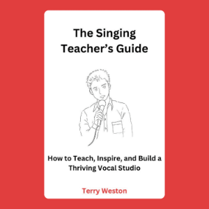 The Singing Teacher’s Guide: How to Teach, Inspire, and Build a Thriving Vocal Studio