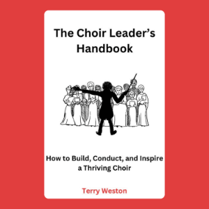 The Choir Leader’s Handbook: How to Build, Conduct, and Inspire a Thriving Choir