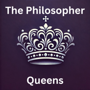 The Philosopher Queens