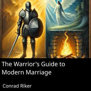 The Warrior's Guide to Modern Marriage