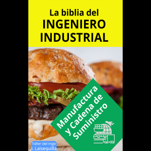 La biblia del Ingeniero Industrial - Manufactura y Cadena de Suministro