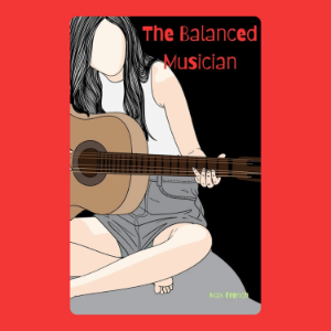 The Balanced Musician: Harmonizing Life, Work, and Art
