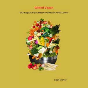 Gilded Vegan: Redefining Gourmet Plant-Based Cuisine