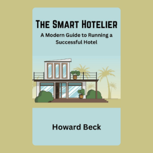 The Smart Hotelier: A Modern Guide to Running a Successful Hotel