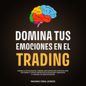 Domina tus Emociones en el Trading