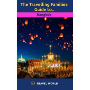 The Travelling Families Guide to Bangkok