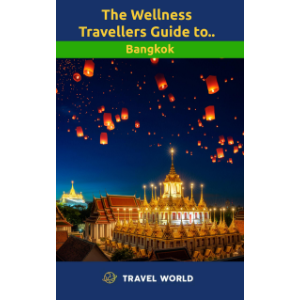 The Wellness Travellers Guide to Bangkok
