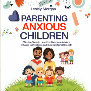 Parenting Anxious Children