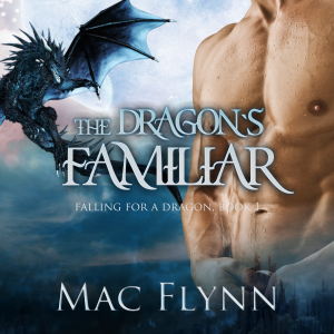 The Dragon's Familiar: A Dragon Shifter Romance (Falling For a Dragon Book 1)