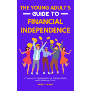 The Young Adult's Guide to Financial Independence