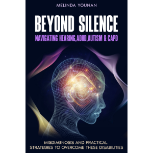 Beyond Silence: The Intersection of Hearing Challenges, ADHD, Autism, and CAPD