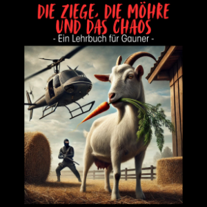 Die Ziege, die Möhre und das Chaos – Ein Lehrbuch für Gauner