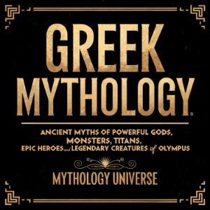 Greek Mythology: Ancient Myths of Powerful Gods, Monsters, Titans, Epic Heroes, and Legendary Creatures of Olympus