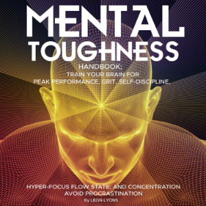 Mental Toughness Handbook; Train Your Brain For Peak Performance, Grit, Self-Discipline, Hyper-Focus Flow State, and Concentration, Avoid Procrastination-logo