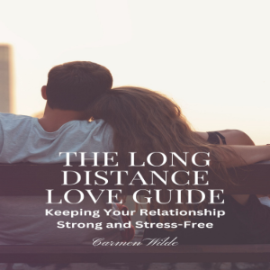 The Long Distance Love Guide