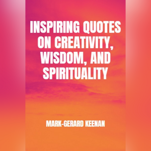 Inspiring Quotes on Creativity, Wisdom, and Spirituality