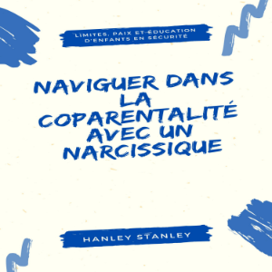 Naviguer dans la coparentalité avec un narcissique