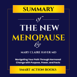 Summary of The New Menopause by Mary Claire Haver MD