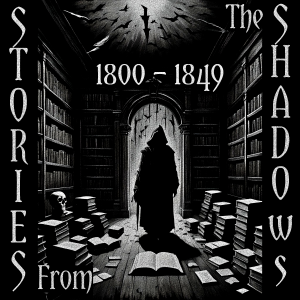 Stories From The Shadows – 1800 – 1849