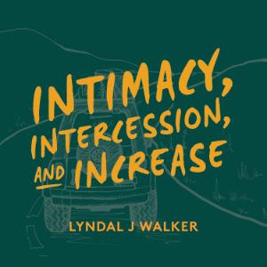 Intimacy, Intercession and Increase