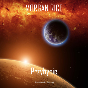 Przybycie (Kroniki najazdu - Tom drugi): Thiller w nurcie science fiction