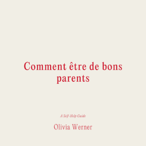 Comment être de bons parents