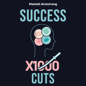 Success By 1000 Cuts