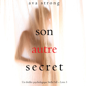Son autre secret (Un thriller psychologique Stella Fall – Livre 3)