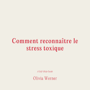 Comment reconnaître le stress toxique