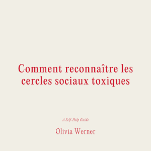Comment reconnaître les cercles sociaux toxiques