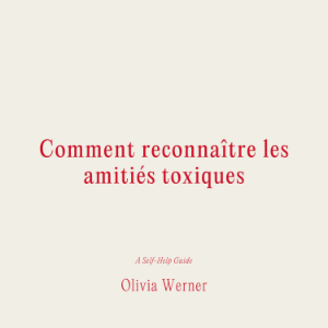 Comment reconnaître les amitiés toxiques