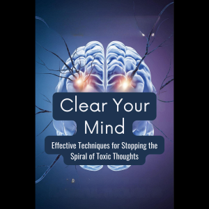 Clear Your Mind: Effective Techniques for Stopping the Spiral of Toxic Thoughts-logo