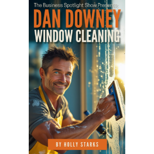 The Business Spotlight Show Presents:  Dan Downey Window Cleaning