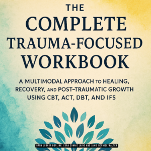 The Complete Trauma-Focused Workbook