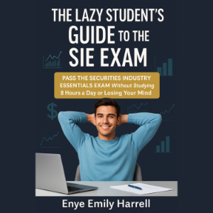 The Lazy Student’s Guide to the SIE Exam