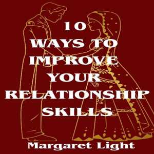 10 Ways to Improve Your Relationship Skills