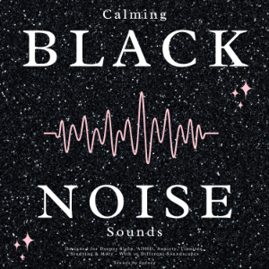 Calming Black Noise Sounds