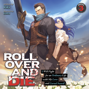 ROLL OVER AND DIE: I Will Fight for an Ordinary Life with My Love and Cursed Sword! (Light Novel) Vol. 3