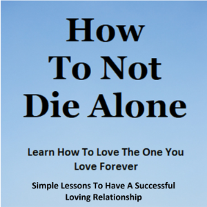 How To Not Die Alone
