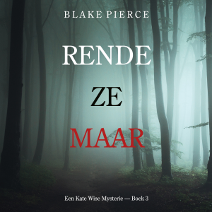 Rende Ze Maar (Een Kate Wise Mysterie — Boek 3)