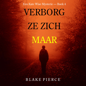 Verborg Ze Zich Maar (Een Kate Wise Mysterie — Boek 4)