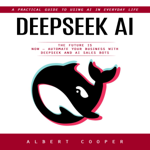 Deepseek Ai: A Practical Guide to Using Ai in Everyday Life (The Future is Now – Automate Your Business With Deepseek and Ai Sales Bots)-logo