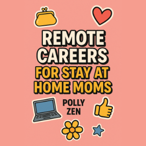 Remote Careers For Stay At Home Moms
