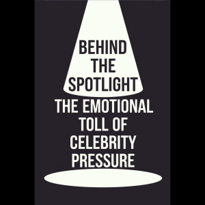 Behind the Spotlight: The Emotional Toll of Celebrity Pressure